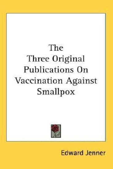 The Three Original Publications on Vaccination Against Smallpox