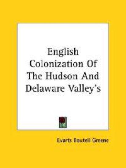 English Colonization of the Hudson and Delaware Valley's
