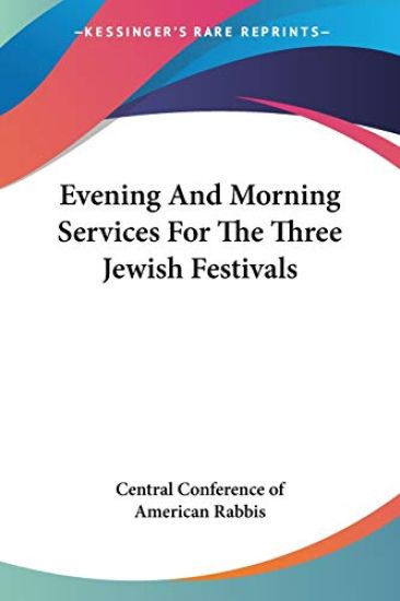 Evening and Morning Services for the Three Jewish Festivals