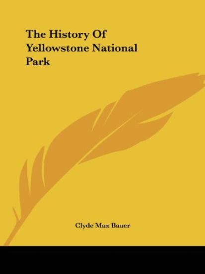 The History of Yellowstone National Park