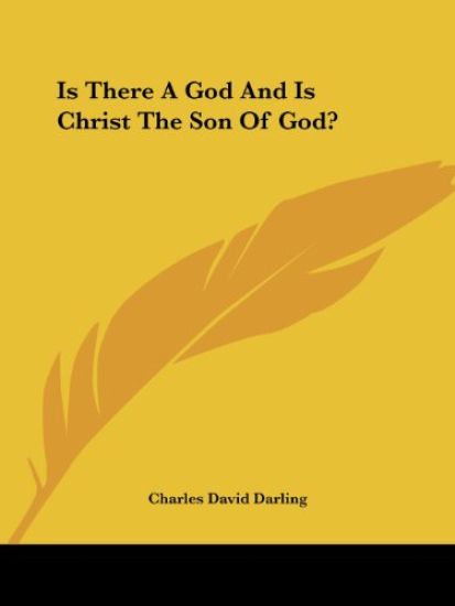 Is There a God and Is Christ the Son of God?