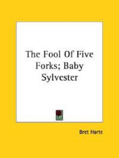 The Fool of Five Forks; Baby Sylvester