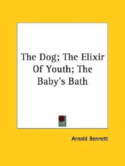 The Dog; the Elixir of Youth; the Baby's Bath