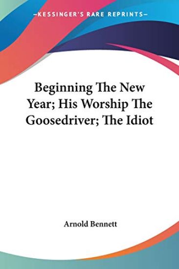 Beginning the New Year; His Worship the Goosedriver; the Idiot