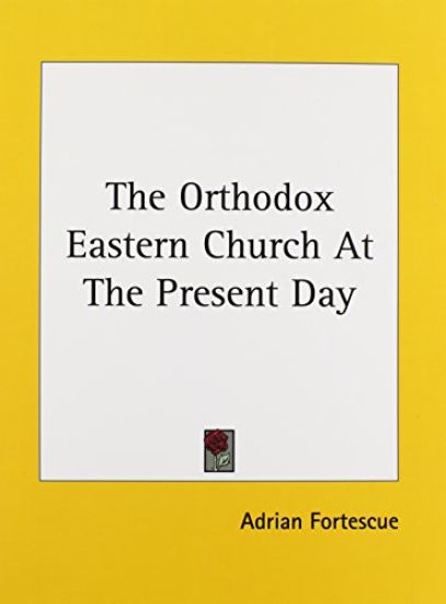 The Orthodox Eastern Church at the Present Day