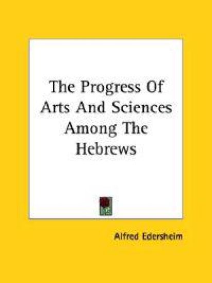 The Progress of Arts and Sciences Among the Hebrews