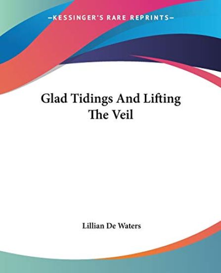 Glad Tidings and Lifting the Veil