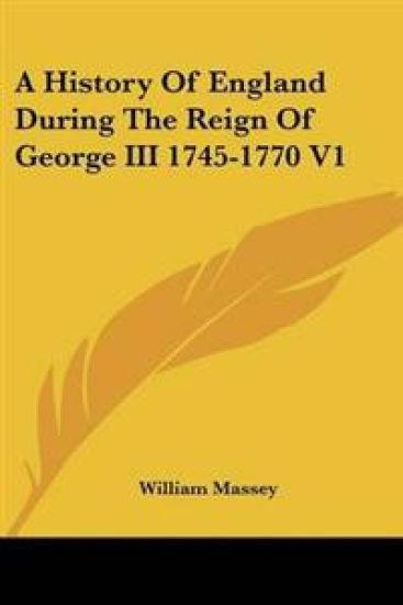History Of England During The Reign Of George III 1745-1770 V1