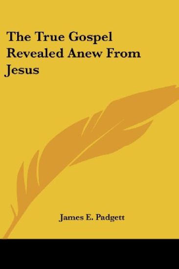 The True Gospel Revealed Anew from Jesus