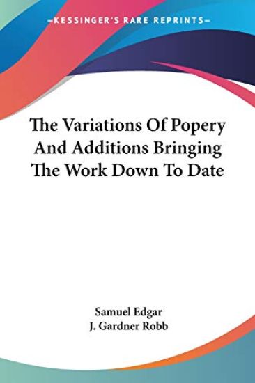 The Variations of Popery and Additions Bringing the Work Down to Date