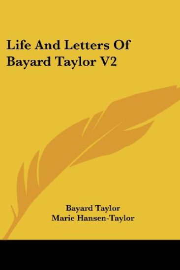 Life and Letters of Bayard Taylor
