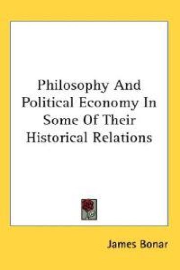 Philosophy and Political Economy in Some of Their Historical Relations