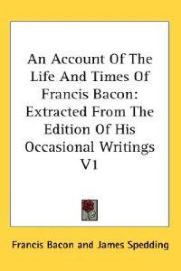 An Account of the Life and Times of Francis Bacon