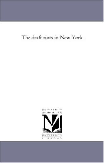 The Draft Riots in New York.