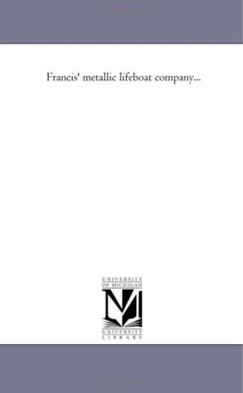 Francis' Metallic Life-Boat Company...