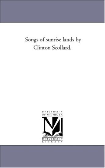 Songs of Sunrise Lands by Clinton Scollard.