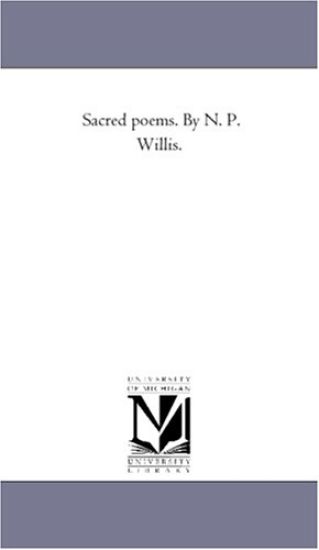 Sacred Poems. by N. P. Willis.