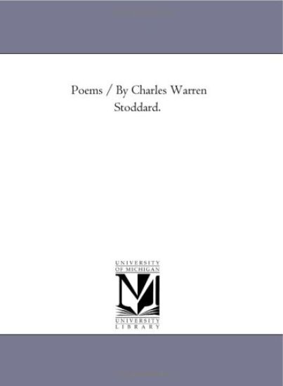 Poems / by Charles Warren Stoddard.