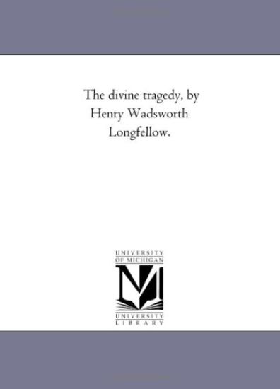 The Divine Tragedy, by Henry Wadsworth Longfellow.