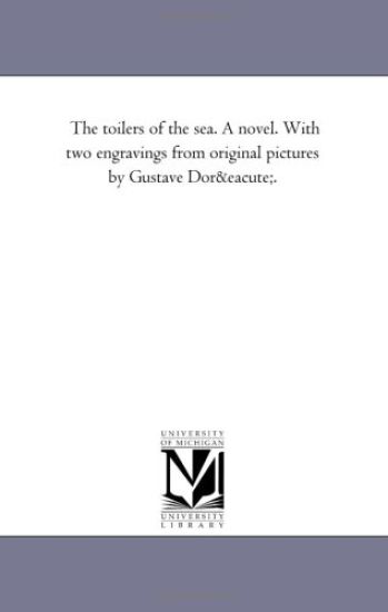 The Toilers of the Sea. a Novel. with Two Engravings from Original Pictures by Gustave Dore.