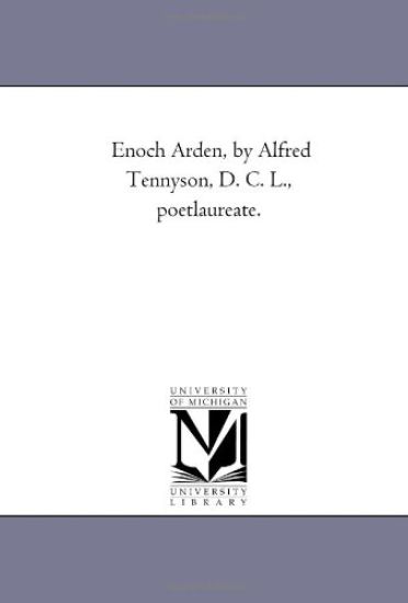 Enoch Arden, by Alfred Tennyson, D. C. L., Poet-Laureate.