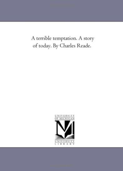 A Terrible Temptation. A Story of to-Day. by Charles Reade.
