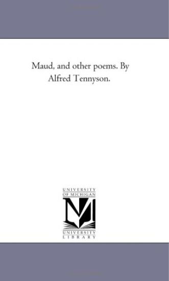 Maud, and Other Poems. by Alfred Tennyson.