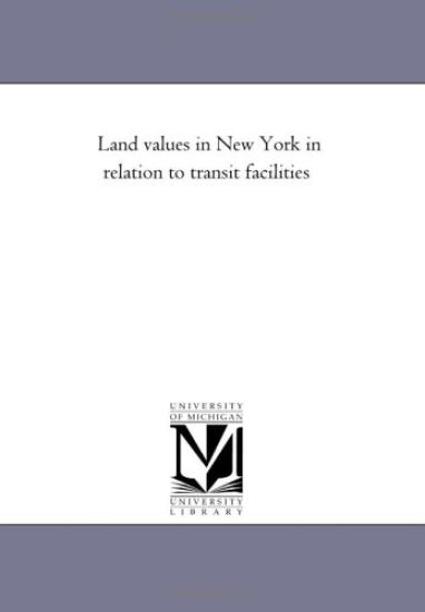Land Values in New York in Relation to Transit Facilities