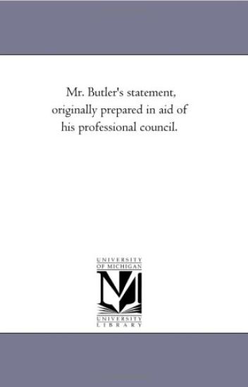 Mr. Butler'S Statement, originally Prepared in Aid of His Professional Council.