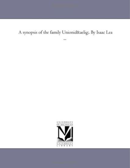 A Synopsis of the Family Unionidau. by Isaac Lea ...