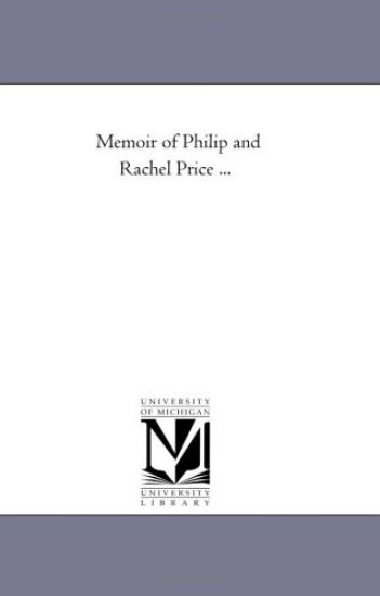 Memoir of Philip and Rachel Price ...
