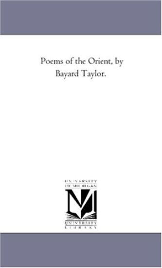 Poems of the orient, by Bayard Taylor.