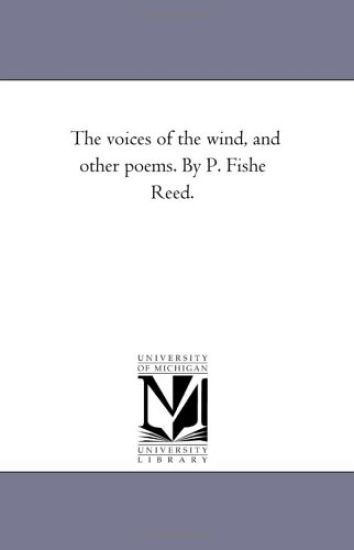 The Voices of the Wind, and Other Poems. by P. Fishe Reed.