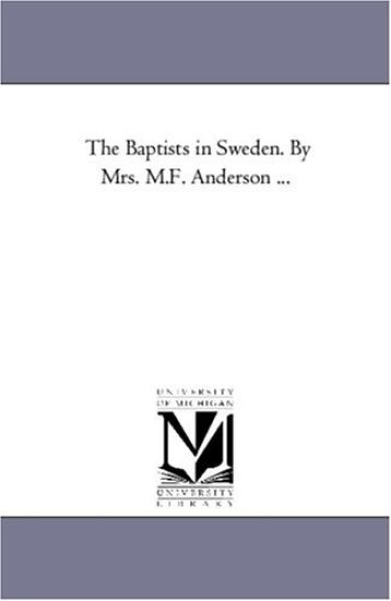 The Baptists in Sweden. by Mrs. M.F. anderson ...