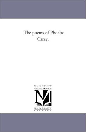 The Poems of Phoebe Carey.