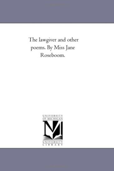 The Lawgiver and Other Poems. by Miss Jane Roseboom.