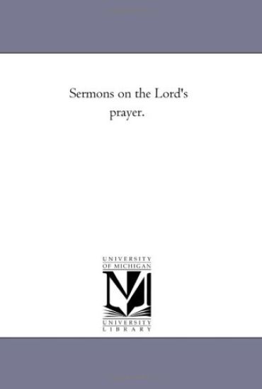 Sermons On the Lord'S Prayer.