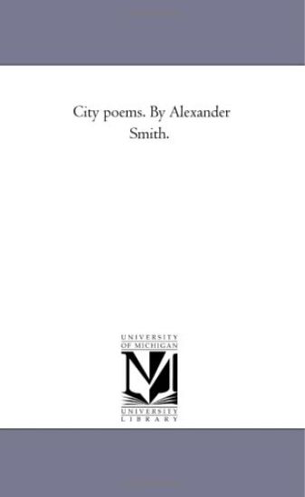 City Poems. by Alexander Smith. Vol. 2