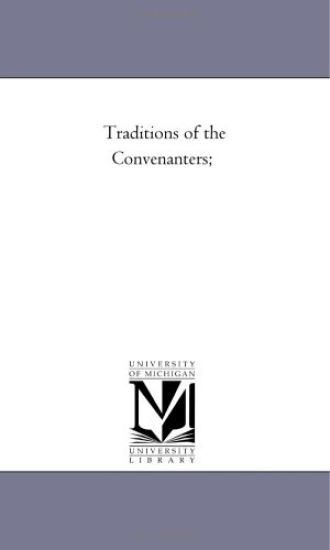 Traditions of the Convenanters; Vol. 1