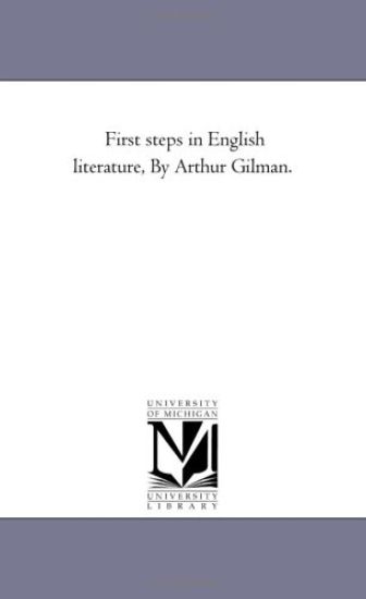 First Steps in English Literature, by Arthur Gilman.