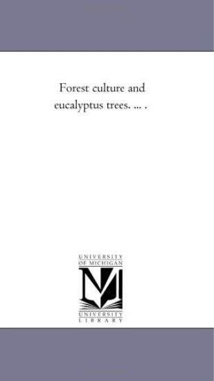 Forest Culture and Eucalyptus Trees. ... .