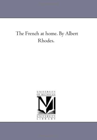 The French At Home. by Albert Rhodes.