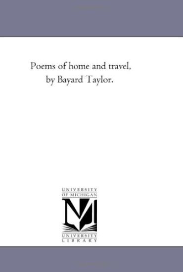 Poems of Home and Travel, by Bayard Taylor.