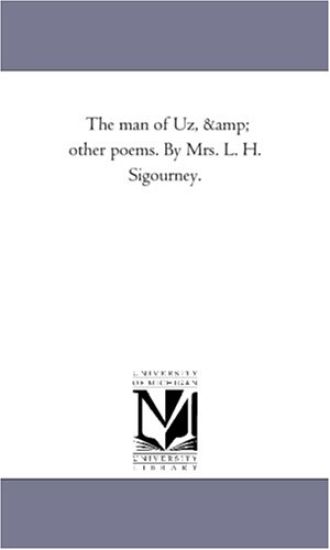 The Man of Uz, and Other Poems. by Mrs. L. H. Sigourney.