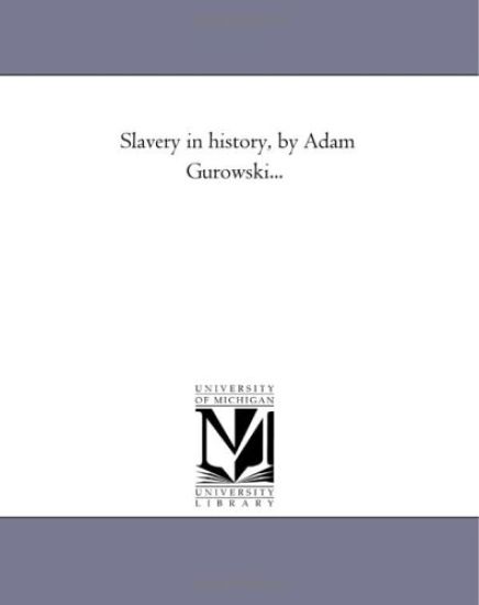Slavery in History, by Adam Gurowski...
