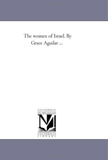 The Women of israel. by Grace Aguilar ...