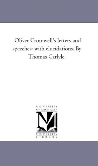 Oliver Cromwell'S Letters and Speeches