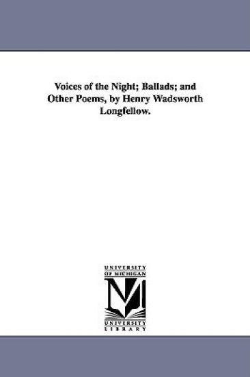 Voices of the Night; Ballads; and Other Poems, by Henry Wadsworth Longfellow.