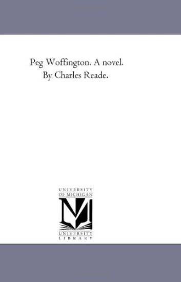 Peg Woffington. A Novel. by Charles Reade.