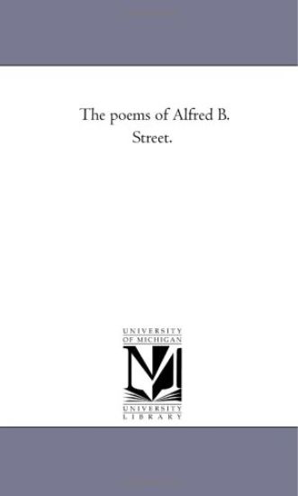 The Poems of Alfred B. Street. Vol. 1.